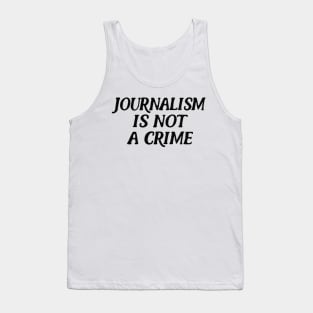 Journalism Is Not A Crime Tank Top